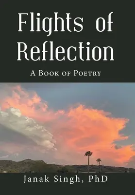 Vols de réflexion : Un livre de poésie - Flights of Reflection: A Book of Poetry