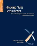 Hacking Web Intelligence : Intelligence des sources ouvertes et concepts et techniques de reconnaissance du Web - Hacking Web Intelligence: Open Source Intelligence and Web Reconnaissance Concepts and Techniques