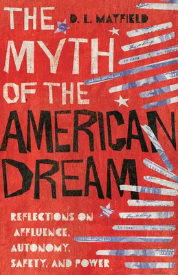 Le mythe du rêve américain : Réflexions sur la richesse, l'autonomie, la sécurité et le pouvoir - The Myth of the American Dream: Reflections on Affluence, Autonomy, Safety, and Power