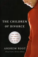 Les enfants du divorce : La perte de la famille comme perte de l'être - The Children of Divorce: The Loss of Family as the Loss of Being