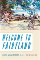 Bienvenue au pays des merveilles : Le Miami queer avant 1940 - Welcome to Fairyland: Queer Miami Before 1940