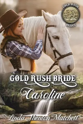 La mariée de la ruée vers l'or Caroline - Gold Rush Bride Caroline