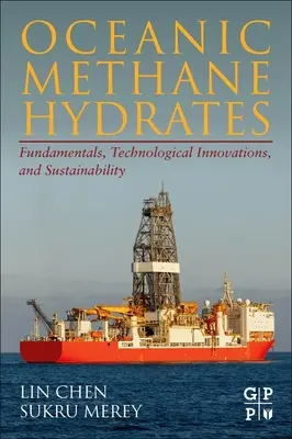 Hydrates de méthane océaniques : Principes fondamentaux, innovations technologiques et durabilité - Oceanic Methane Hydrates: Fundamentals, Technological Innovations, and Sustainability