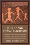 La parenté et l'évolution humaine : Faire la culture, devenir humain - Kinship and Human Evolution: Making Culture, Becoming Human
