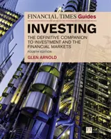 Financial Times Guide to Investing - The Definitive Companion to Investment and the Financial Markets (en anglais) - Financial Times Guide to Investing - The Definitive Companion to Investment and the Financial Markets