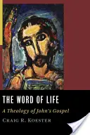 La Parole de Vie : Une théologie de l'Évangile de Jean - The Word of Life: A Theology of John's Gospel