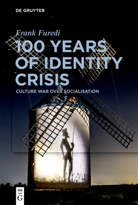 100 ans de crise d'identité : La guerre culturelle autour de la socialisation - 100 Years of Identity Crisis: Culture War Over Socialisation