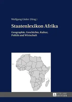 Staatenlexikon Afrika : Geographie, Geschichte, Kultur, Politik Und Wirtschaft. 2, Aktualisierte Und Erweiterte Auflage - Staatenlexikon Afrika: Geographie, Geschichte, Kultur, Politik Und Wirtschaft. 2., Aktualisierte Und Erweiterte Auflage