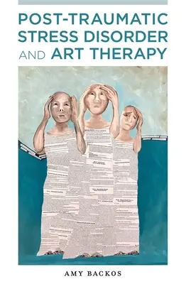 Le syndrome de stress post-traumatique et l'art-thérapie - Post-Traumatic Stress Disorder and Art Therapy