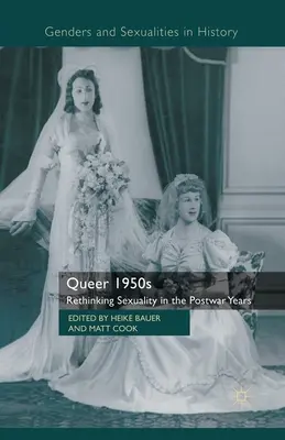 Queer 1950s : Repenser la sexualité dans les années d'après-guerre - Queer 1950s: Rethinking Sexuality in the Postwar Years