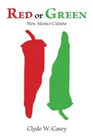 Rouge ou vert : Cuisine du Nouveau Mexique - Red or Green: New Mexico Cuisine