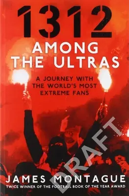 1312 : Parmi les Ultras : Un voyage avec les fans les plus extrêmes du monde - 1312: Among the Ultras: A Journey with the World's Most Extreme Fans