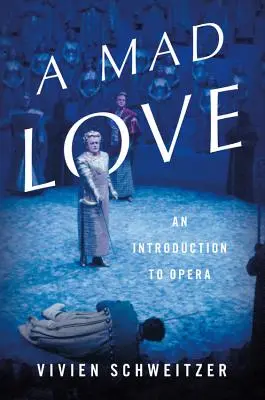 Un amour fou : Une introduction à l'opéra - A Mad Love: An Introduction to Opera