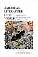 La littérature américaine dans le monde : Une anthologie d'Anne Bradstreet à Octavia Butler - American Literature in the World: An Anthology from Anne Bradstreet to Octavia Butler