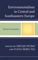 L'environnementalisme en Europe centrale et du sud-est : perspectives historiques - Environmentalism in Central and Southeastern Europe: Historical Perspectives