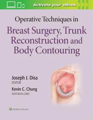 Techniques opératoires en chirurgie mammaire, reconstruction du tronc et remodelage du corps - Operative Techniques in Breast Surgery, Trunk Reconstruction and Body Contouring