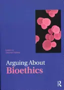 Argumenter sur la bioéthique - Arguing about Bioethics