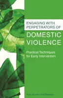 S'engager auprès des auteurs de violence domestique : Techniques pratiques d'intervention précoce - Engaging with Perpetrators of Domestic Violence: Practical Techniques for Early Intervention