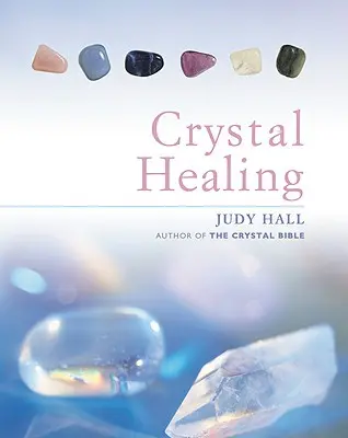 Guérison par les cristaux - Crystal Healing