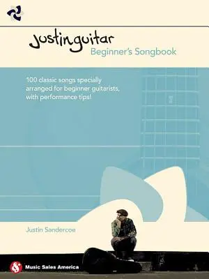 Justinguitar Beginner's Songbook : 100 chansons classiques spécialement arrangées pour les guitaristes débutants avec des conseils d'interprétation - Justinguitar Beginner's Songbook: 100 Classic Songs Specially Arranged for Beginner Guitarists with Performance Tips