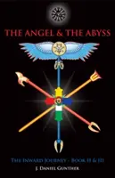 L'ange et l'abîme : Le voyage intérieur, livres II et III - The Angel & the Abyss: The Inward Journey, Books II & III