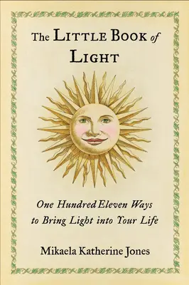 Le petit livre de la lumière : Cent onze façons d'apporter de la lumière dans votre vie - The Little Book of Light: One Hundred Eleven Ways to Bring Light Into Your Life