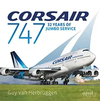 Corsair 747 - 32 ans de service pour les gros porteurs - Corsair 747 - 32 Years Of Jumbo Service