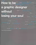 Comment devenir graphiste...2ème édition - How to be a Graphic Designer...2nd edition