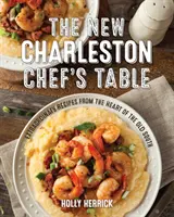 La nouvelle table du chef de Charleston : Recettes extraordinaires du cœur du Vieux Sud - The New Charleston Chef's Table: Extraordinary Recipes from the Heart of the Old South