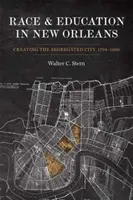 Race et éducation à la Nouvelle-Orléans : la création d'une ville ségréguée, 1764-1960 - Race and Education in New Orleans: Creating the Segregated City, 1764-1960