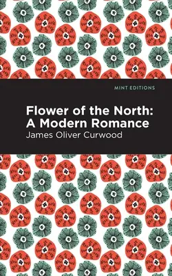 La fleur du Nord : Une romance moderne - Flower of the North: A Modern Romance