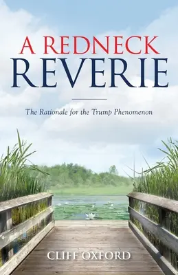 Une rêverie de redneck : La raison d'être du phénomène Trump - A Redneck Reverie: The Rationale for the Trump Phenomenon