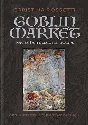 Le marché aux gobelins et autres poèmes choisis - Goblin Market and Other Selected Poems