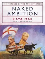 Ambition nue - 100 images de la crise actuelle - Naked Ambition - 100 Pictures of the Present Crisis