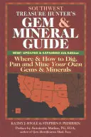 Guide des pierres précieuses et des minéraux du Sud-Ouest (6e édition) : Où et comment creuser et extraire vos propres gemmes et minéraux - Southwest Treasure Hunter's Gem and Mineral Guide (6th Edition): Where and How to Dig, Pan and Mine Your Own Gems and Minerals