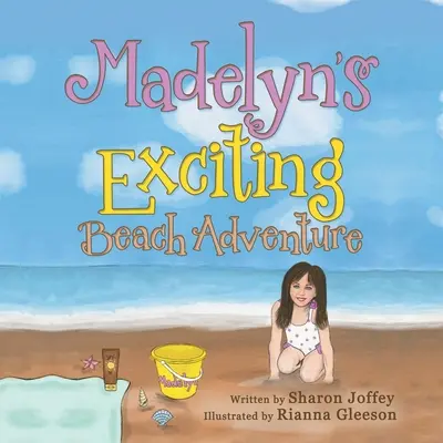 La passionnante aventure de Madelyn à la plage - Madelyn's Exciting Beach Adventure
