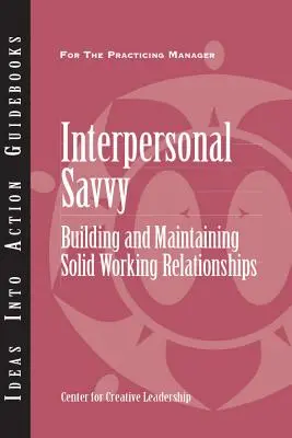Savoir-faire interpersonnel : construire et maintenir de solides relations de travail - Interpersonal Savvy: Building and Maintaining Solid Working Relationships