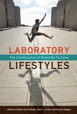 Les modes de vie en laboratoire : La construction de fictions scientifiques - Laboratory Lifestyles: The Construction of Scientific Fictions