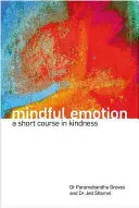 L'émotion en pleine conscience : Un court cours sur la gentillesse - Mindful Emotion: A Short Course in Kindness