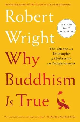 Pourquoi le bouddhisme est vrai : la science et la philosophie de la méditation et de l'illumination - Why Buddhism Is True: The Science and Philosophy of Meditation and Enlightenment