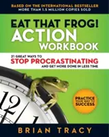 Mangez cette grenouille ! Action Workbook : 21 excellentes façons d'arrêter de procrastiner et de faire plus en moins de temps - Eat That Frog! Action Workbook: 21 Great Ways to Stop Procrastinating and Get More Done in Less Time