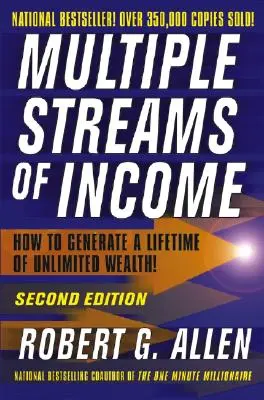 Les multiples sources de revenus : Comment générer une richesse illimitée tout au long de sa vie - Multiple Streams of Income: How to Generate a Lifetime of Unlimited Wealth
