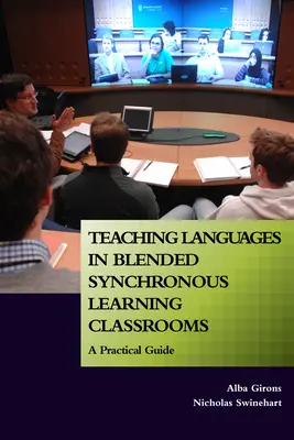 L'enseignement des langues dans les classes d'apprentissage mixte synchrone : Un guide pratique - Teaching Languages in Blended Synchronous Learning Classrooms: A Practical Guide