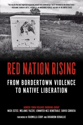 Red Nation Rising : De la violence de la ville de Bordertown à la libération des autochtones - Red Nation Rising: From Bordertown Violence to Native Liberation