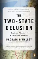 L'illusion des deux États : Israël et Palestine - Un conte de deux récits - The Two-State Delusion: Israel and Palestine--A Tale of Two Narratives