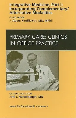 Médecine intégrative, Partie I : Incorporation des modalités complémentaires/alternatives, un numéro de Primary Care Clinics in Office Practice, 37 - Integrative Medicine, Part I: Incorporating Complementary/Alternative Modalities, an Issue of Primary Care Clinics in Office Practice, 37