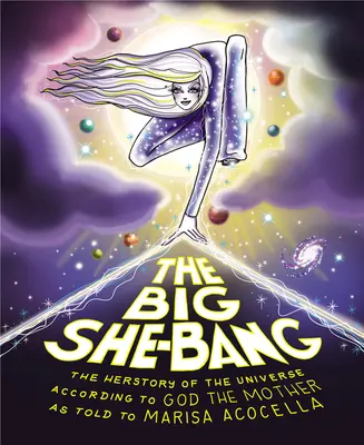 Le Big She-Bang : L'histoire de l'univers selon Dieu la mère - The Big She-Bang: The Herstory of the Universe According to God the Mother