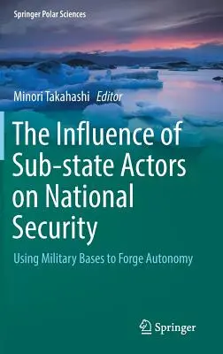 L'influence des acteurs infra-étatiques sur la sécurité nationale : L'utilisation des bases militaires pour forger l'autonomie - The Influence of Sub-State Actors on National Security: Using Military Bases to Forge Autonomy