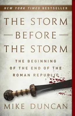 La tempête avant la tempête : Le début de la fin de la République romaine - The Storm Before the Storm: The Beginning of the End of the Roman Republic