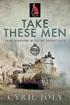 Prenez ces hommes : La guerre des chars avec les Rats du désert - Take These Men: Tank Warfare with the Desert Rats